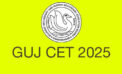 Last Call for GUJCET 2025 Registrations: Deadline Ends Today