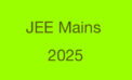 JEE Mains Admit Card 2025: All You Need to Know