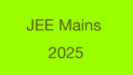 JEE Mains Admit Card 2025: All You Need to Know