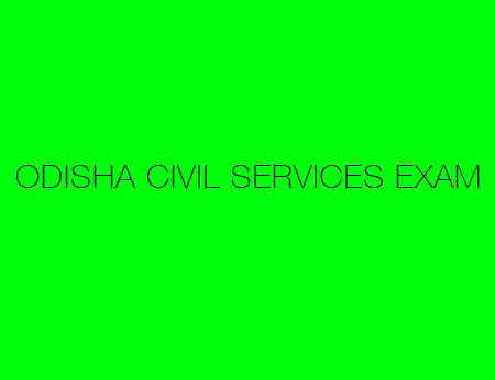 Odisha Civil Services Exam 2024: Registration and Key Details