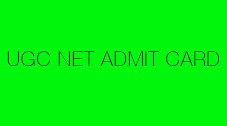 UGC NET Admit Card 2024 Released for Upcoming Exams