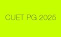 CUET PG 2025 Schedule Announced: Exams to be Held from March 13 to April 1