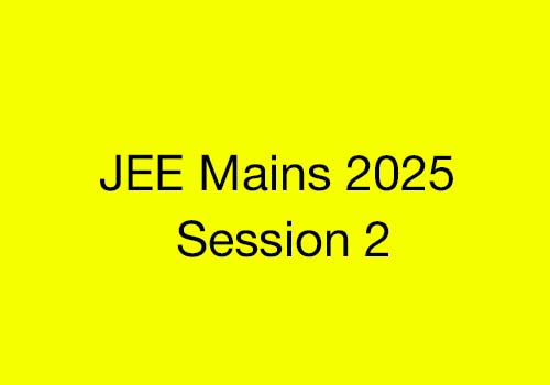 JEE Main 2025 Session 2 Registration Begins