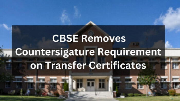 Big Relief for Parents: CBSE Removes Countersignature Requirement on Transfer Certificates