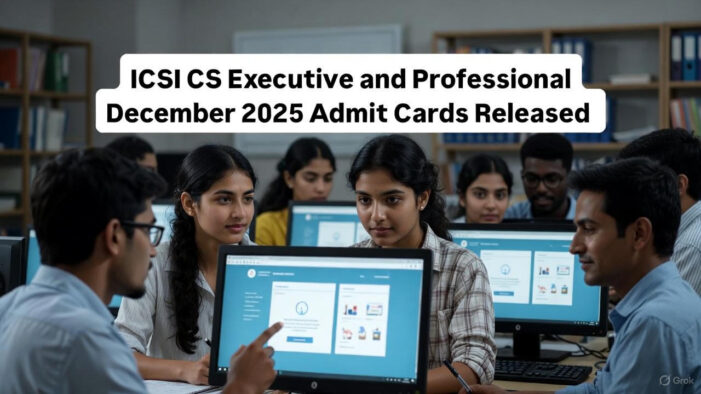 ICSI CS Executive and Professional December 2025 Admit Cards Released: Download Now as Exams Begin December 22