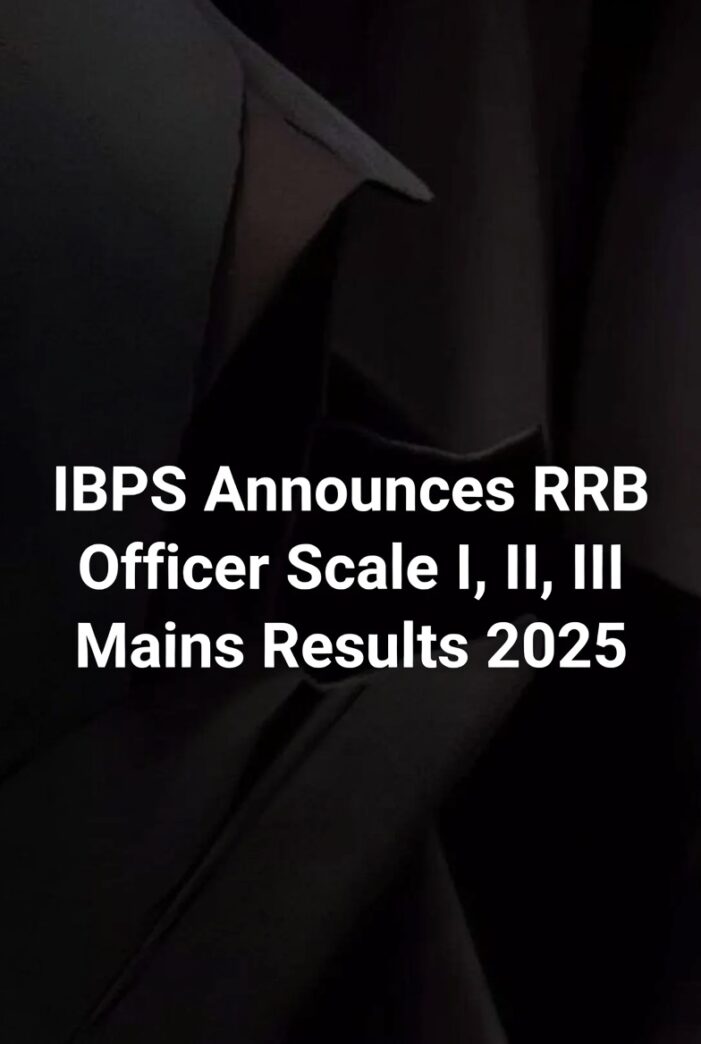 IBPS Announces RRB Officer Scale I, II, III Mains Results 2025: Download Scorecards by January 27, 2026