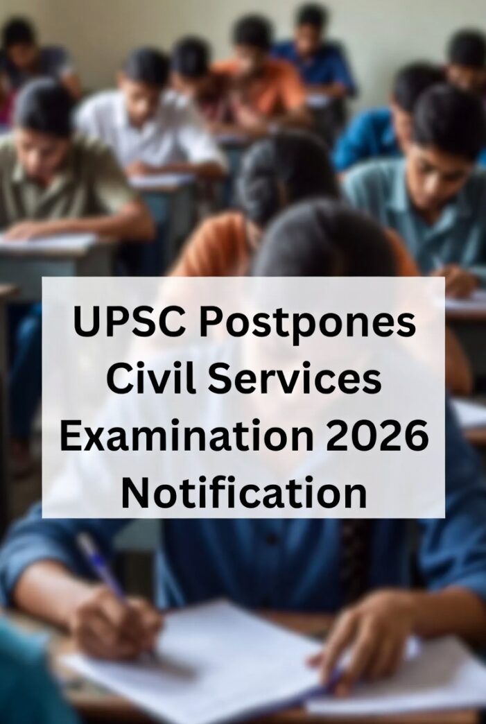 UPSC Civil Services Examination (CSE) 2026 Notification Postponed Due to Administrative Reasons