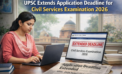 UPSC Extends Application Deadline for Civil Services Examination 2026