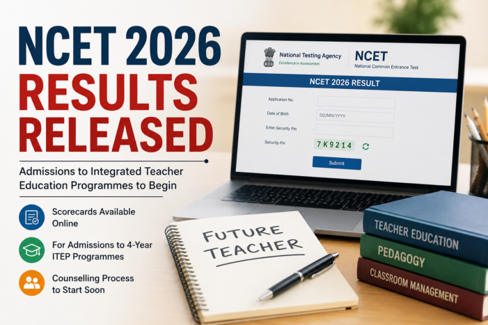 NCET 2026 Results Declared; Admissions to Teacher Education Programmes Begin