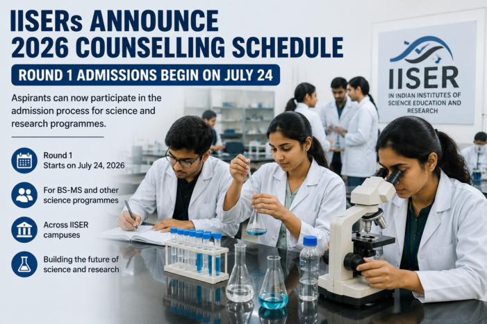 IISERs Announce 2026 Counselling Schedule; Round 1 Admissions to Begin on July 24
