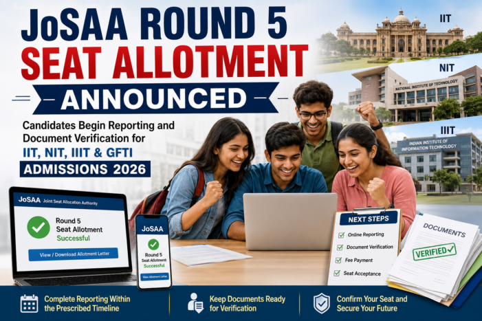 JoSAA Round 5 Seat Allotment Announced; Candidates Begin Admission Formalities