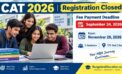 CAT 2026 Registration Closed; Fee Payment Deadline Extended to September 24