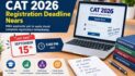 CAT 2026 Registration Deadline Nears: MBA Aspirants Must Apply by September 15
