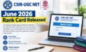 CSIR-UGC NET June 2026 Rank Card Released: Check Result and Download Rank Card