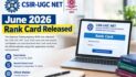 CSIR-UGC NET June 2026 Rank Card Released: Check Result and Download Rank Card